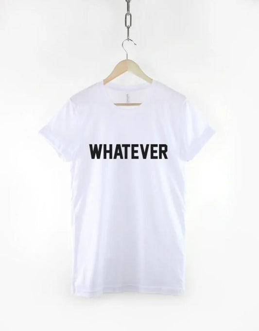 Whatever T-Shirt, Goth Grunge Shirt, Attitude Graphic Tee, Alternative Streetwear Top