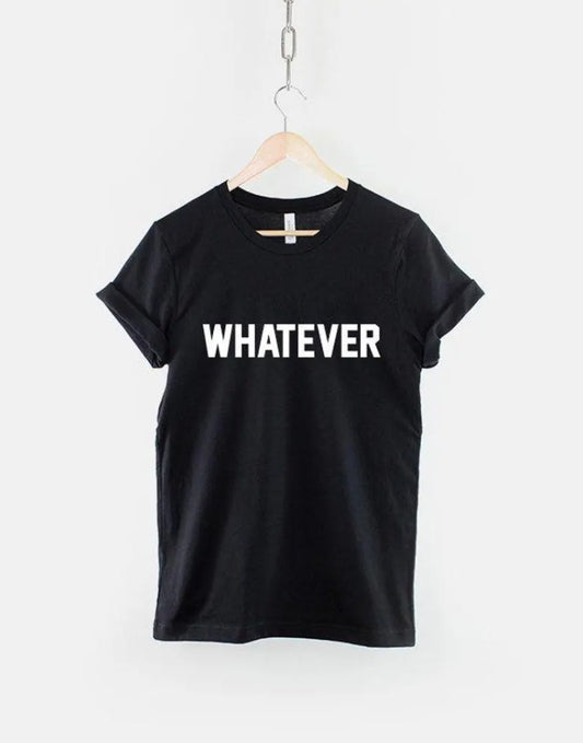 Whatever T-Shirt, Goth Grunge Shirt, Attitude Graphic Tee, Alternative Streetwear Top